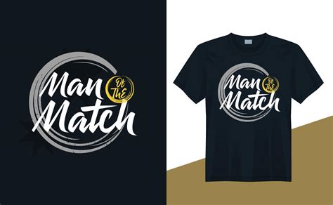 Man Of The Match T Shirt Design For T Shirt Printing Clothing