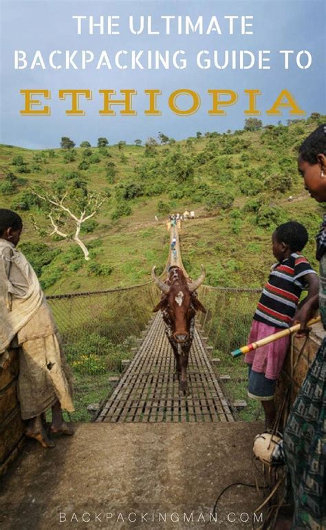 Backpacking In Ethiopia Guide With The 10 Best Things To Do With
