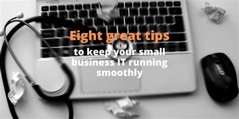Eight Great Tips To Keep Your Small Business It Running Smoothly