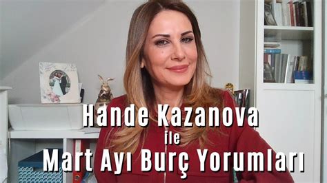 Hande Kazanova ile Mart Ayı Burç Yorumları YouTube