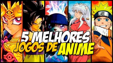 Top 5 Melhores Jogos De Animes Animes Alpha Otosection