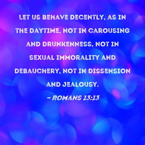 Romans 1313 Let Us Behave Decently As In The Daytime Not In