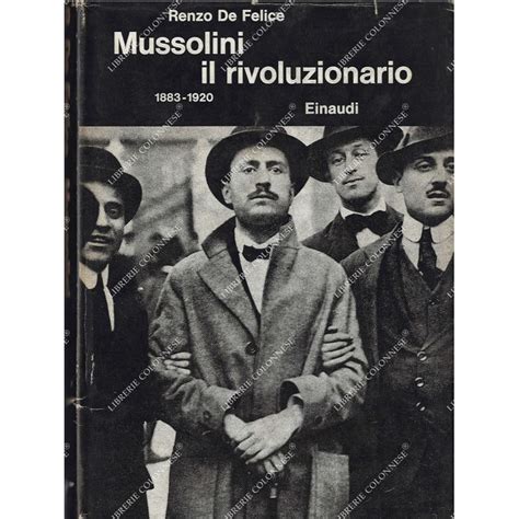 Mussolini Il Rivoluzionario Mussolini Il Fascista Vol I Ii Mussolini