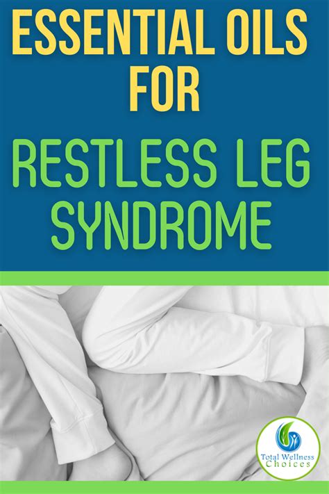 6 Essential Oils For Restless Leg Syndrome In 2021 Restless Leg Syndrome Restless Legs