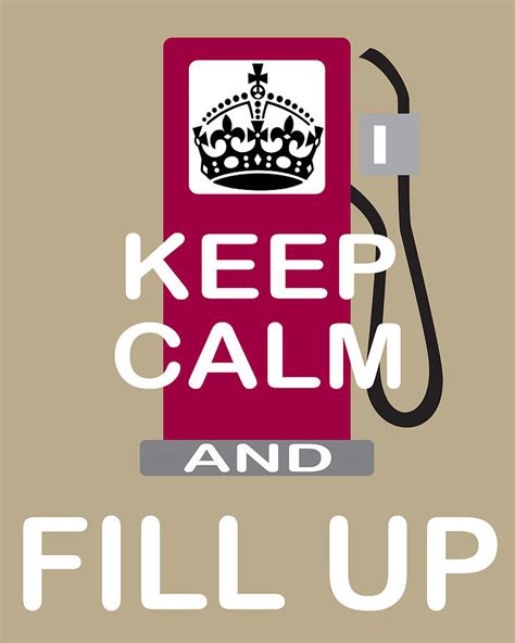 Keep Calm And Fill Up Photograph By Daryl Macintyre