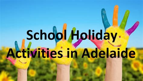 47 School Holiday Activities Adelaide Fun Ideas For Summer 2024