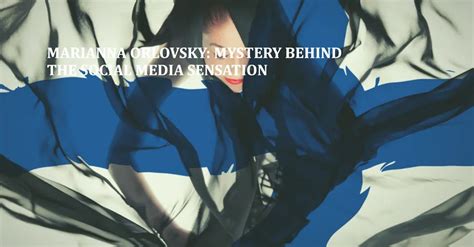 Marianna Orlovsky Mystery Behind The Social Media Sensation