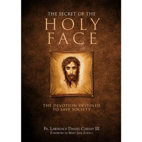 The Secret Of The Holy Face The Devotion Destined To Save Society By Fr