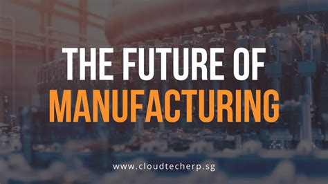 The Future Of Manufacturing Cloudtecherpsg