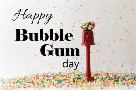 February 7 Bubble Gum Day Bubble Gum Gum Bubbles