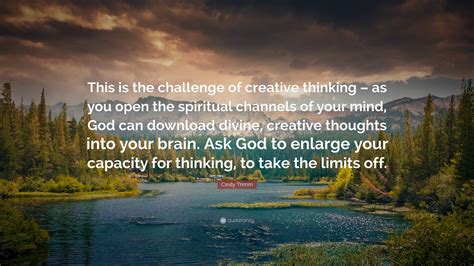 Cindy Trimm Quote This Is The Challenge Of Creative Thinking As You