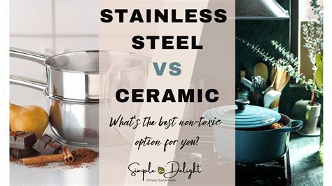 Top 3 Stainless Steel Vs Ceramic Cookware How To Choose The Right One