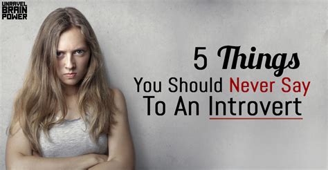 5 Things You Should Never Say To An Introvert Unravel Brain Power