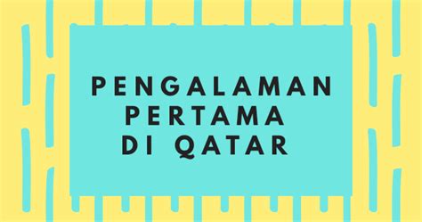 Pengalaman Pertama di Qatar