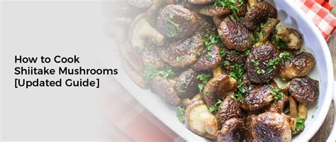How To Cook Shiitake Mushrooms Updated Guide