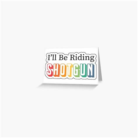 I Ll Be Riding Shotgun Greeting Card For Sale By Emily Mock Redbubble