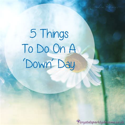 Crystal Sparkly Dreams 5 Things To Do On A Down Day