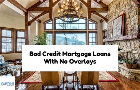 Bad Credit Home Loan With No Overlays And Low Credit Scores