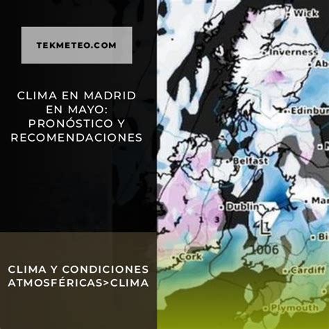 Clima En Madrid En Mayo Pronóstico Y Recomendaciones Tekmeteo