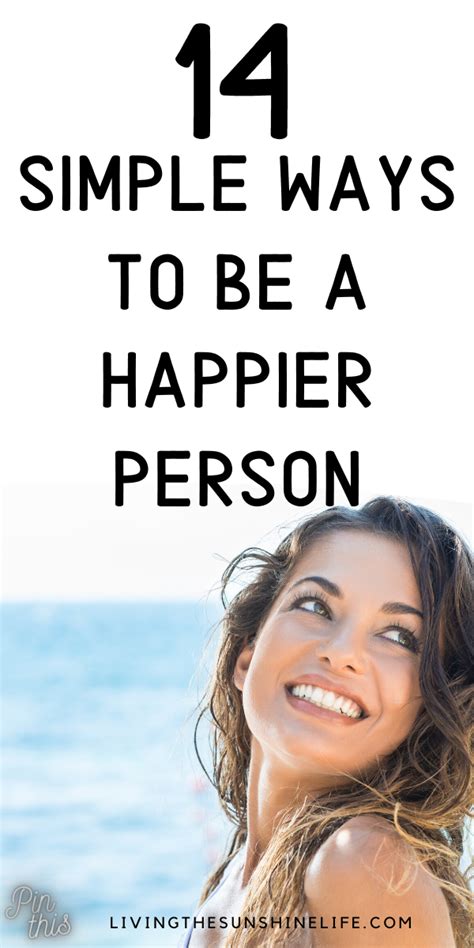 14 Simple Ways To Be A Happier Person How To Become Happy Tips To Be