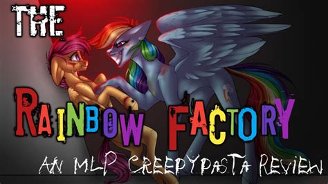 Creepypasta Review The Rainbow Factory Mlp Youtube