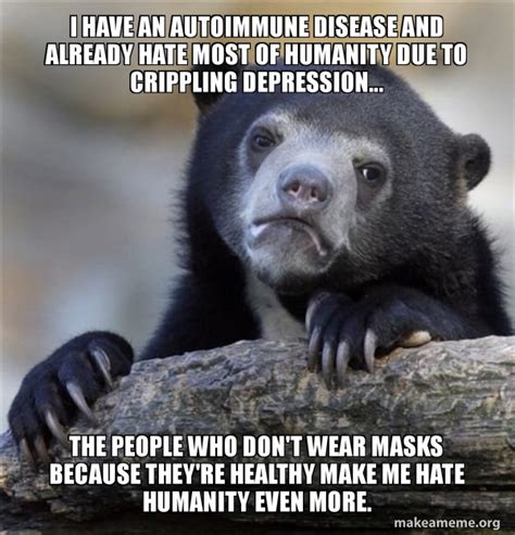 Although i do go away every few months to an idyllic island i'm less paranoid now. I have an autoimmune disease and already hate most of ...