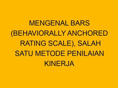 Mengenal Bars Behaviorally Anchored Rating Scale Salah Satu Metode