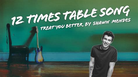 12 Times Table Song Treat You Better By Shawn Mendes Youtube