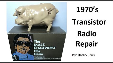 Transistor Radio Repair The Male Chauvinistic Pig Radio YouTube