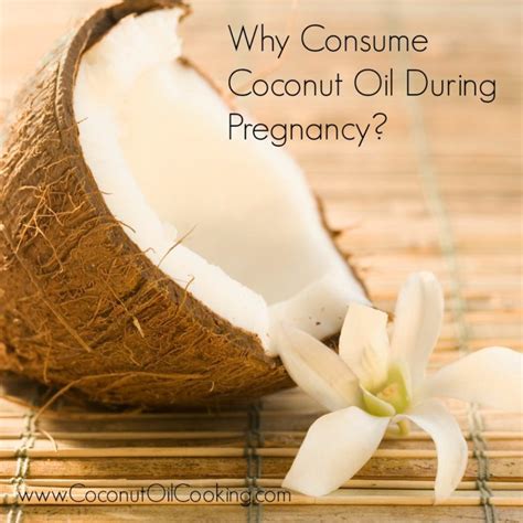 Why Consume Coconut Oil During Pregnancy