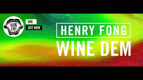 Henry Fong Wine Dem Original Mix Out Now Youtube