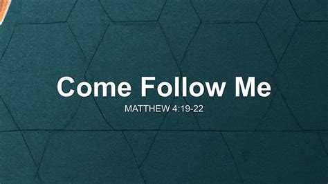 Come Follow Me Sermon By Sermon Research Assistant Matthew 419 22