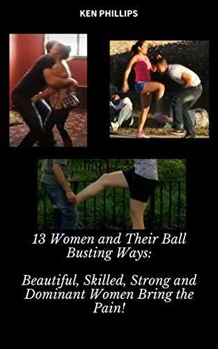 13 women and their ball busting ways beautiful skilled strong and dominant women bring the
