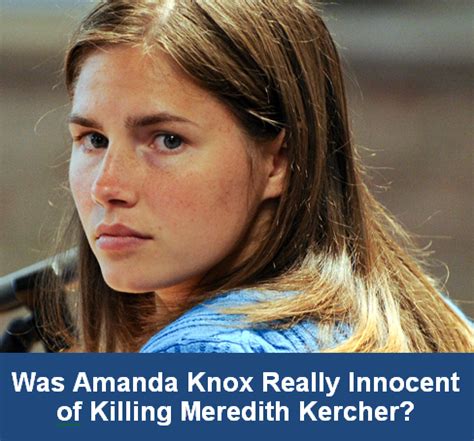 Was Amanda Knox Really Innocent Of Killing Meredith Kercher Dying Words