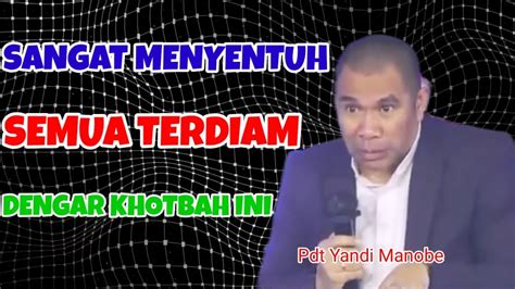 Pdt Yandi Manobe Khotbah Inspiratif Dan Sangat Menyentuh Hati YouTube