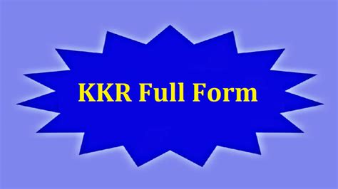 What Is Kkr Full Form Full Form Short Form