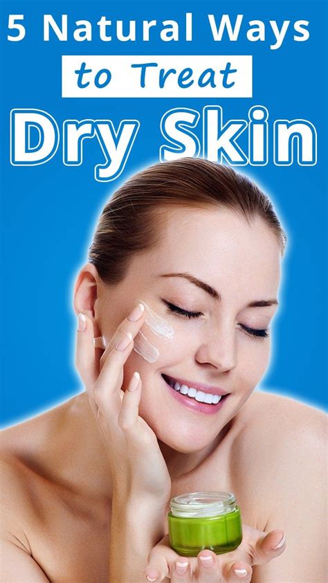 5 Natural Ways To Treat Dry Skin Recommended Tips Treating Dry Skin