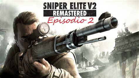 Sniper Elite V2 Remasterd Episodio 2 Youtube