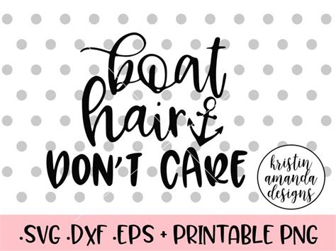 Boat Hair Don T Care Svg Dxf Eps Png Cut File Cricut Silhouette By