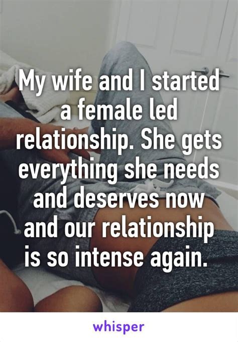 my wife and i started a female led relationship she gets everything she needs and… female led