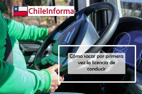 Licencia De Conducir ¿cómo Obtenerla Por Primera Vez Chile Informa
