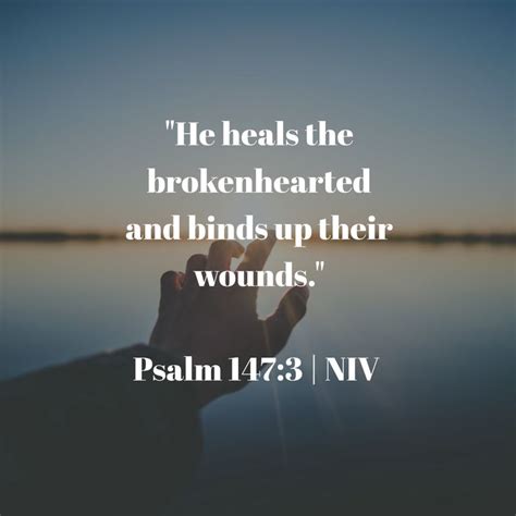 He Heals The Brokenhearted And Binds Up Their Wounds Psalm 1473