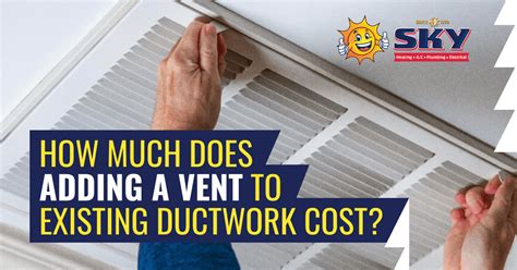 How Much Does Adding A Vent To Existing Ductwork Cost Sky Heating
