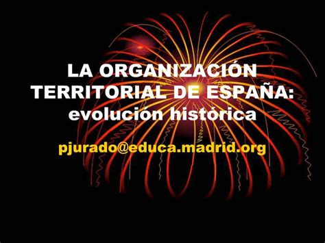 PPT LA ORGANIZACI N TERRITORIAL DE ESPA A Evoluci N Hist Rica