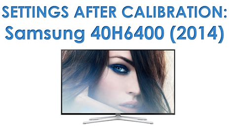 Samsung 40h6400 Picture Settings After Calibration Youtube
