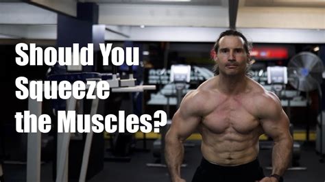 Should You Squeeze The Muscles To Gain Muscle Mass Youtube