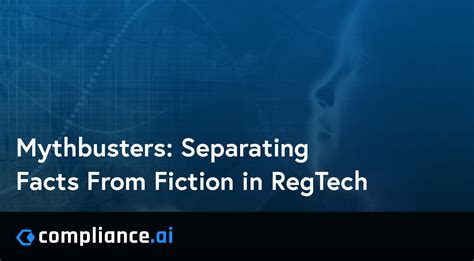 Compliance.ai Mythbusters: Separating Facts From Fiction in RegTech