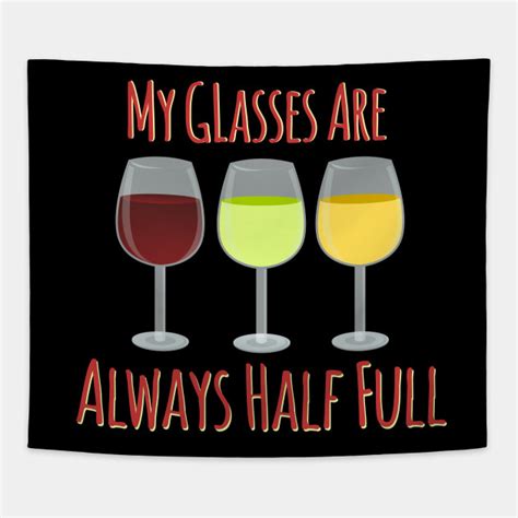 Glass Half Full Wine Glass Full Wine Drinker Tapestry Teepublic