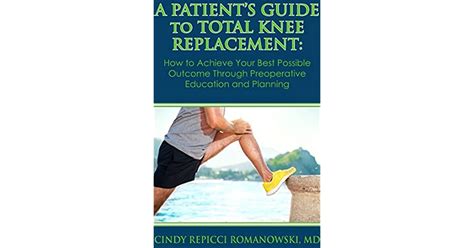 A Patient S Guide To Total Knee Replacement How To Achieve Your Best