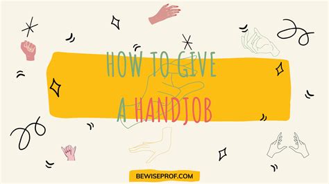 How To Give A Hand Job Be Wise Professor
